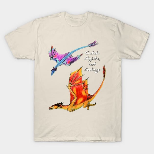 Catch flights, not feelings T-Shirt by Lycoris ArtSpark